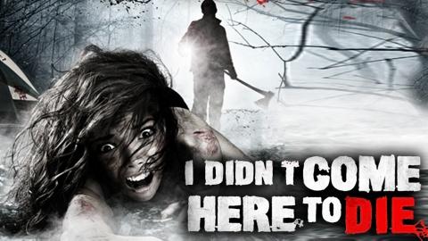 I Didn't Come Here to Die (2012)